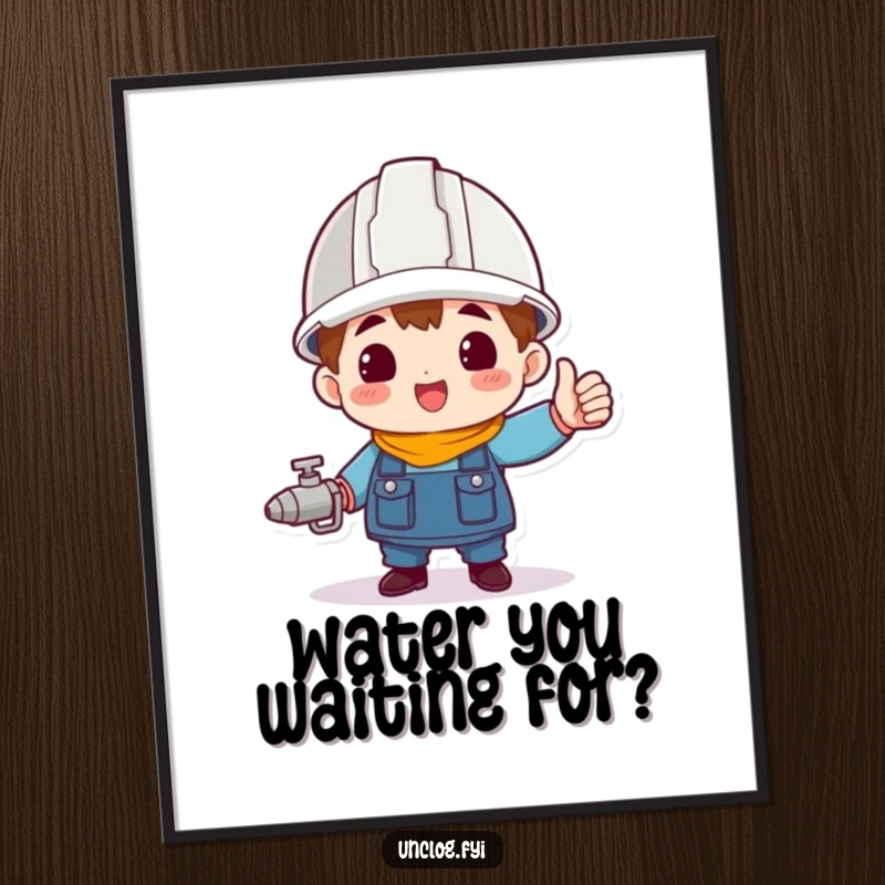 Funny character wearing a hard hat, triumphantly holding a spigot, presented as motivational wall art.