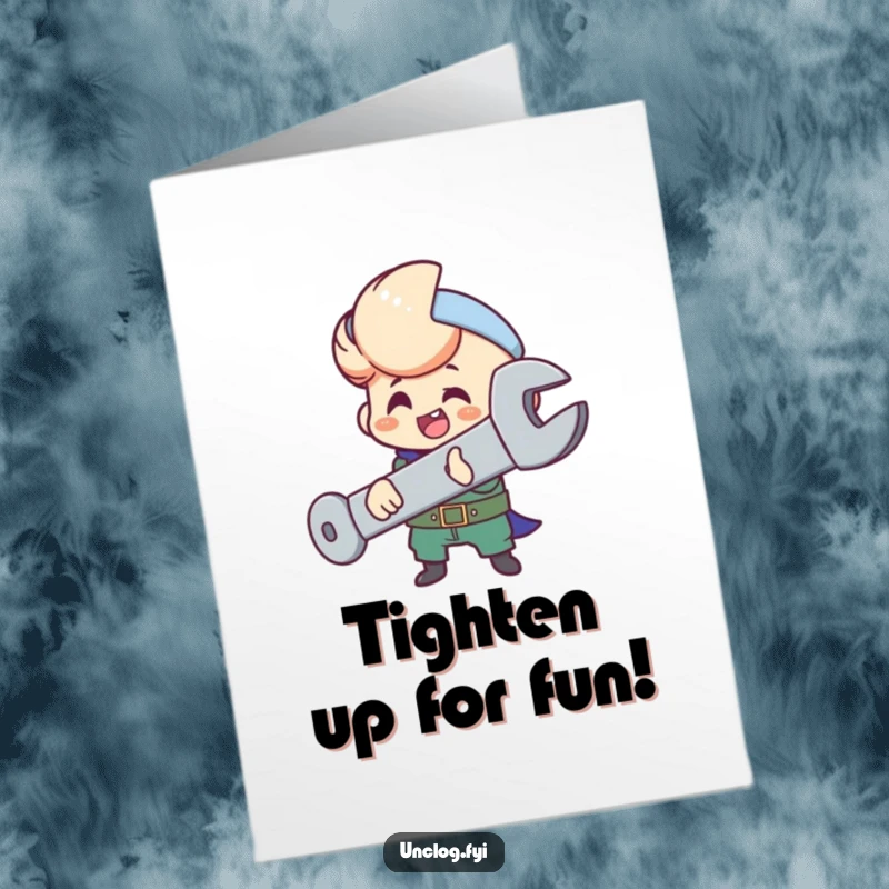 Funny free printable birthday card featuring a character happily tightening a giant bolt with a wrench, perfect for a DIY enthusiast.